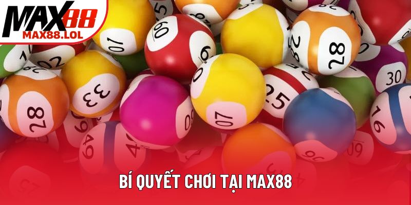 Bí quyết chơi tại Max88
