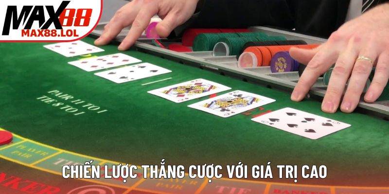 Chiến lược thắng cược với giá trị cao