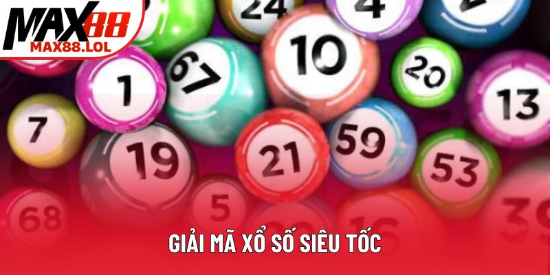Giải mã xổ số siêu tốc