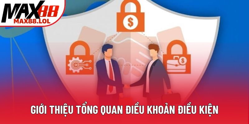Giới thiệu tổng quan điều khoản điều kiện