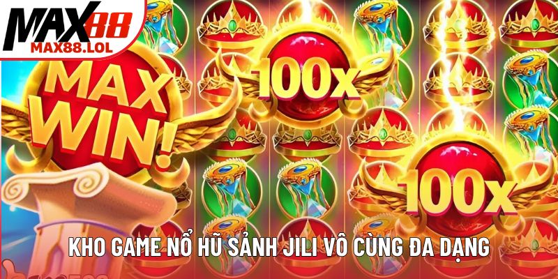 Kho game nổ hũ sảnh Jili vô cùng đa dạng