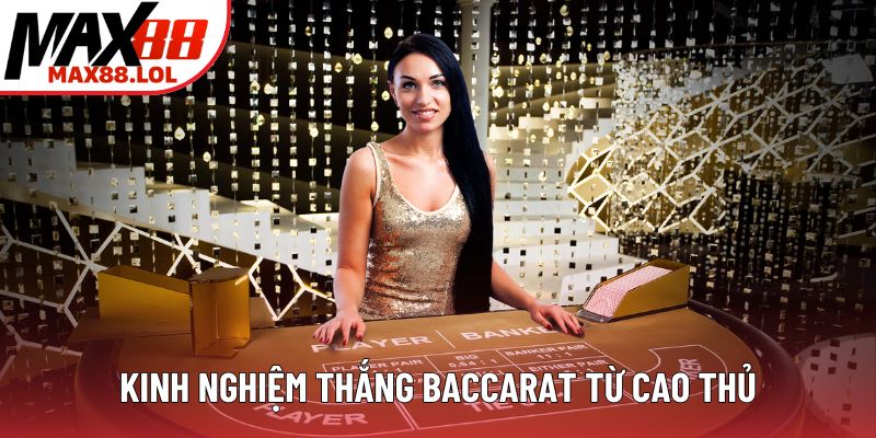 Kinh nghiệm thắng baccarat từ cao thủ