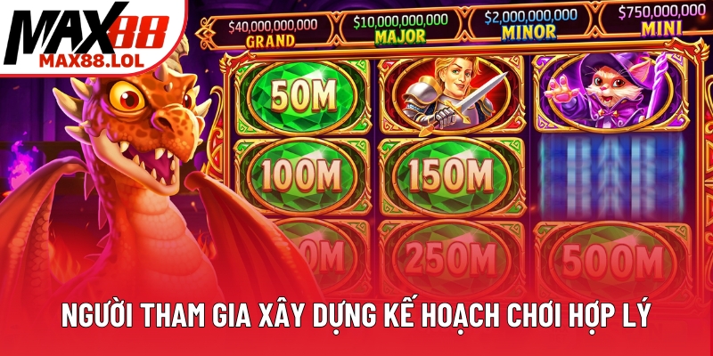 Người tham gia xây dựng kế hoạch chơi hợp lý