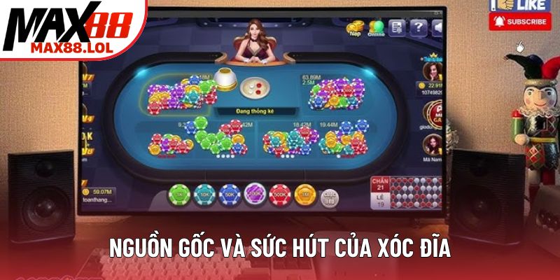Nguồn gốc và sức hút của xóc đĩa